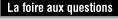 La foire aux questions